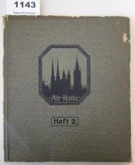  Alt-Halle : Verschwundenes und Erhaltenes aus der alten Salzstadt an der Saale. Zweiter Teil (o.J.)