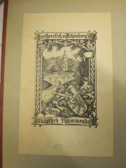 - (Freiherrlich von Schönberg'sche Schlossbibliothek (Thammenhain) ), Etikett: Exlibris; 'Freiherrlich v. Schönberg'sche Schlossbibliothek Thammenhain 1898 Nr.'. 