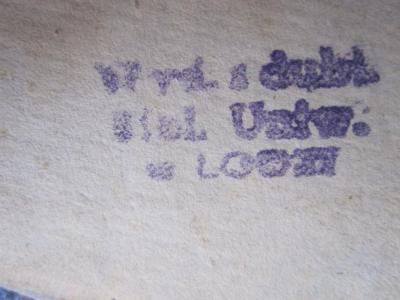 - (Uniwersytet Łódzki. Biblioteka), Stempel: Besitzwechsel: Doublette, Berufsangabe/Titel/Branche, Ortsangabe, Name; '[...] dubl.
Bibl. Uniw.
w Lodz'.  (Prototyp)