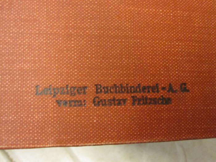  Leipziger Kalender : Illustriertes Jahrbuch und Chronik (1913);- (Leipziger Buchbinderei-A.G. vorm: Gustav Fritzsche), Stempel: Buchbinder, Name, Ortsangabe; 'Leipziger Buchbinderei-A.G. vorm: Gustav Fritzsche'. 