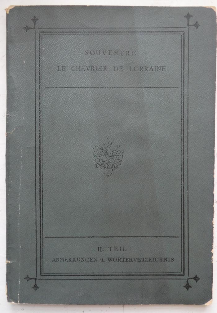  Le Chevrier de Lorraine : II: Teil: Anmerkungen und Wörterverzeichnis (o.J.)