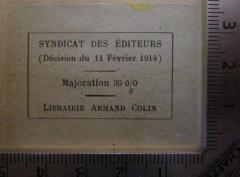 - (Armand Colin & Cie), Etikett: Buchhändler; 'Syndicat des Éditeurs
(Décision du 11 Février 1918)
Majoration 30 0/0
Librairie Armand Colin'.  (Prototyp)