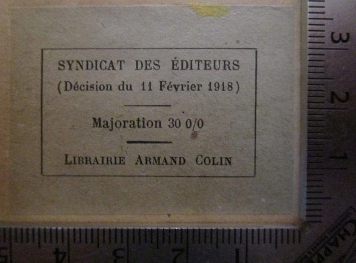  L'Argot de la Guerre :  d'après une enquête auprès des officiers et soldats (1918);- (Armand Colin & Cie), Etikett: Buchhändler; 'Syndicat des Éditeurs
(Décision du 11 Février 1918)
Majoration 30 0/0
Librairie Armand Colin'.  (Prototyp)