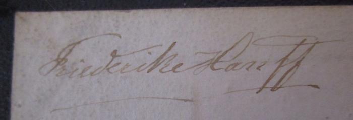 - (Hanff[?], Friederike), Von Hand: Autogramm, Name; 'Friederike Hanff'. ; Theodor Körners sämmtliche Werke. Zweiter Band (1868)