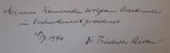 - (Brockmeier, Wolfram;Bitter, Friedrich), Von Hand: Widmung, Name, Datum; 'Meinem Kameraden Wolfram Brockmeier in Verbundenheit gewidmet. 18/7. 1940 Dr. Friedrich Bitter'. 