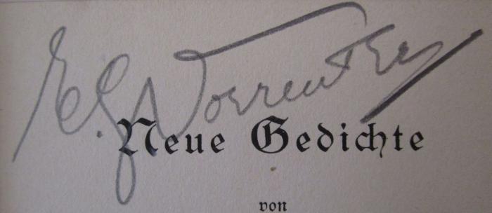 - (Vorreuter, E.), Von Hand: Autogramm, Berufsangabe/Titel/Branche, Name; 'E. [.] Vorreuter'. ; Neue Gedichte (1901)