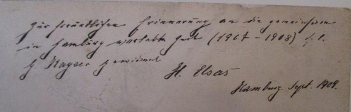  Die Niederelbe (1908);- (Kayser, Gerhard;Elsas, H.), Von Hand: Ortsangabe, Datum, Widmung; 'Zur freundlichen Erinnerung an die gemeinsam in Hamburg verlebte Zeit (1907-1908) d.l. G. Kayser gewidmet H. Elsas Hamburg.Sept. 1909.'. 