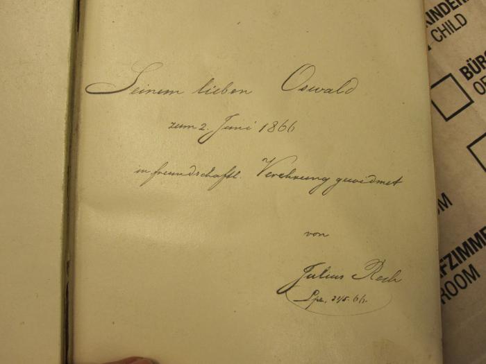  Musikalisches Skizzenbuch (1866);- ([?],Oswald;Rech, Julius [Widmungsgeber]), Von Hand: Widmung; 'Seinem lieben Oswald zum 2. Juni 1866 in freundschaftl. Verehrung gewidmet von Julius Rech [...] 31/5.66'. 