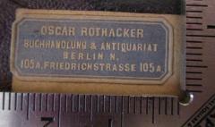 - (Oscar Rothacker (Urban & Schwarzenberg), Buchhandlung und Antiquariat für Medizin), Etikett: Buchhändler; 'Oscar Rothacker Buchhandlung & Antiquariat Berlin N. 105a Friedrichstrasse 105a.'.  (Prototyp)