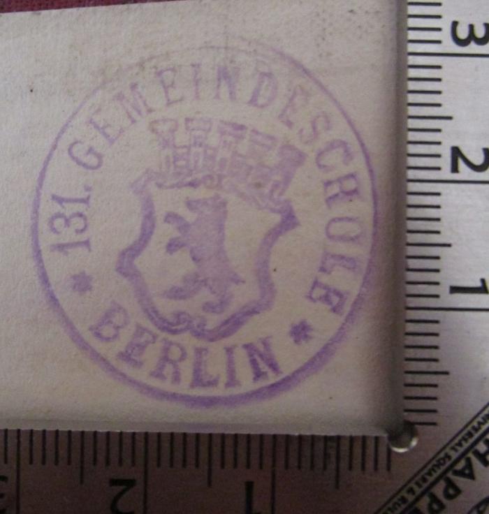  Berliner Lesebuch. III. Teil. 5.-6. Schuljahr (o.J.);- (131. Gemeinde-Schule Berlin), Stempel: Berufsangabe/Titel/Branche, Wappen, Name, Ortsangabe; '131. Gemeindeschule Berlin'.  (Prototyp)