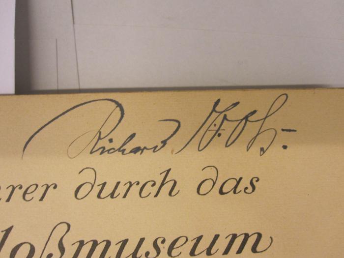  Führer durch das Schloßmuseum. (1921);- (Joh[...][?], Richard), Von Hand: Autogramm; 'Richard Joh.[?]'. 
