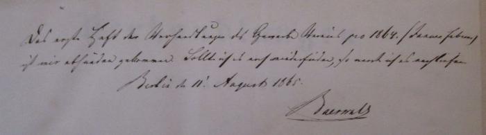 XI 2961 43/1864: Verhandlungen des Vereins zur Beförderung des Gewerbefleißes in Preußen. Drei und Vierzigster Jahrgang. (1864);- (Baerwald, [?]), Von Hand: Ortsangabe, Name, Datum, Notiz; 'Das erste Heft der Verhandlungen Gewerbevereins [...] 1864. / Januar Februar ist mir abhänden gekommen. Sollte ich es noch wiederfinden, so [...] ich es nach[...].
Berlin d. 11. August 1865. Baerwald'. 