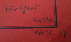 - ([?], Gert;[?], Wolf), Von Hand: Name, Datum, Widmung; 'Für Gert. 
Wolf. 
16.10.37.'. 