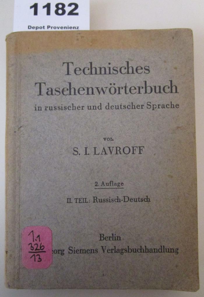  Technisches Taschenwörterbuch in russischer und deutscher Sprache unter besonderer Berücksichtigung der Maschinen-, Kraftwagen-, Luftfahrt- u. Elektronik, einschl. der drahtlosen Telegraphie und des Rundfunks. II. Teil: Russisch-Deutsch ([1941])