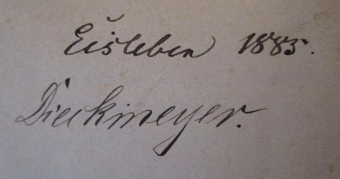  Versuch einer Geschichte von Schloß und Stadt Mansfeld (1869);- (Schütze, H.), Von Hand: Ortsangabe, Datum; 'Eisleben 1883.'. ;- (Dieckmeyer, [?]), Von Hand: Autogramm, Name; 'Dieckmeyer.'. 