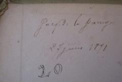 - (Jarrige[?], Jaq. d. la), Von Hand: Autogramm, Datum, Name; 'Jacq. d. la Jarrige
27. juin 1841'. 
