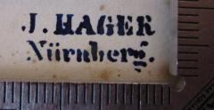 - (Hager, J.), Stempel: Name, Ortsangabe; 'J. Hager 
Nürnberg.'.  (Prototyp)