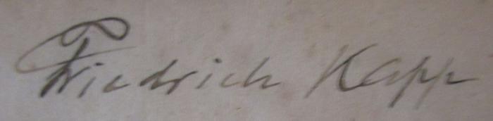 B 252 Thurn 2: Beiträge zur Geschichte der Wissenschaften in der Mark Brandenburg (1783);49 / 6732 (Kapp, Friedrich), Von Hand: Autogramm, Name, Datum; 'Friedrich Kapp
Berlin 1881'. 