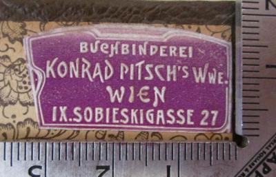  Deutsch-Russisches Wörterbuch (1902);- (Buchbinderei Konrad Pisch's Witwe (Wien)), Etikett: Buchbinder, Name, Ortsangabe; 'Buchbinderei 
Konrad Pitsch' Wwe. 
Wien 
IX. Sobieskigasse 27'.  (Prototyp)