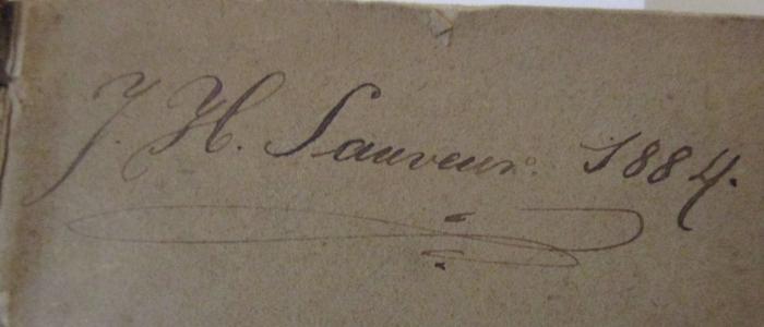  Medulla Pietatis Christianae sive Libellus Precum pro Adolescentibus Litterarum Studiosis (1868);- (Sauveur, Jean Henri), Von Hand: Autogramm, Name, Datum; 'J. H. Sauveur. 1884.'. 