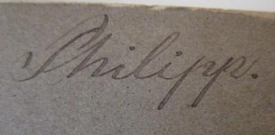 - (Philipp, [?]), Von Hand: Autogramm, Name; 'Philipp.'. ; Das Dekameron des Boccaccio. Erster Theil (1860)