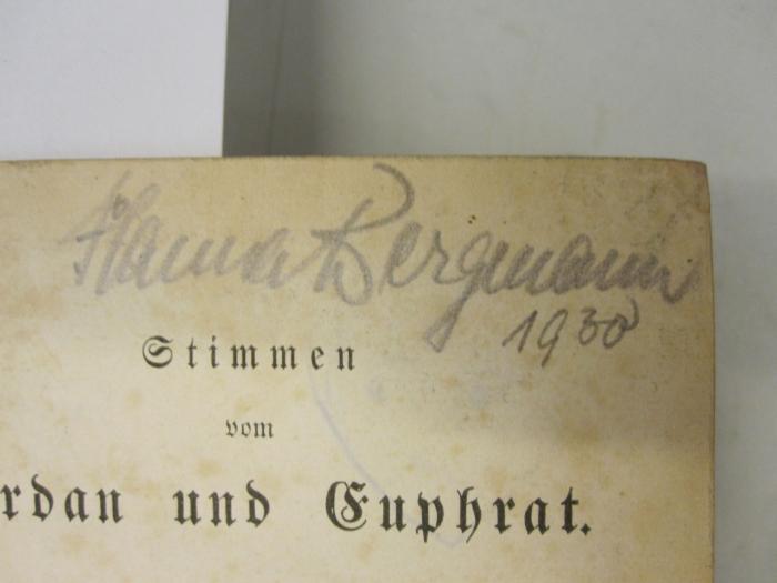  Stimmen von Jordan und Euphrat. Ein Buch fürs Haus (1853);- (Bergmann, Hanna), Von Hand: Autogramm; 'Hanna Bergmann 1930'. 