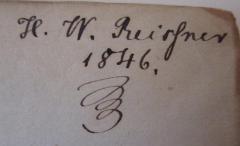 - (Reichner, H. W.), Von Hand: Autogramm, Name, Datum; 'H. W. Reichner 1846.'. 