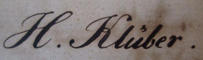 - (Klüber, Heinrich), Von Hand: Autogramm; 'H. Klüber'. ; Thesauri Latino-Germanici Scholastico-Literarii Locupletissimi, Methodo Consueta Collecti Atque Digesti, Variisque Novis Commodis Aucti Et Adornati, Pars II ([1777])