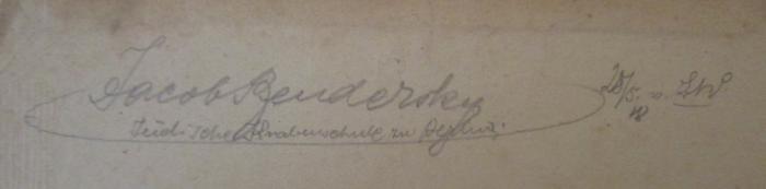  Berliner Realienbuch. Erster Teil (1903);- (Bendersky, Jacob), Von Hand: Autogramm, Name, Datum, Ortsangabe; 'Jacob Benderksy Jüdische Knabenschule zu Berlin. 28/5.18 [...]'. 