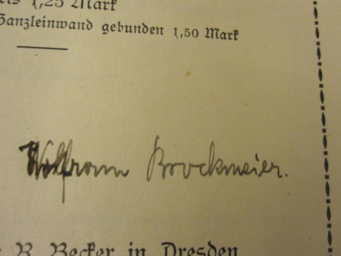  Dresden im Wandel der Zeit : Neuzeit (o.J.);- (Brockmeier, Wolfram), Von Hand: Autogramm, Name, Datum; 'Wolfram Brockmeier Weihnachten 1912'. 