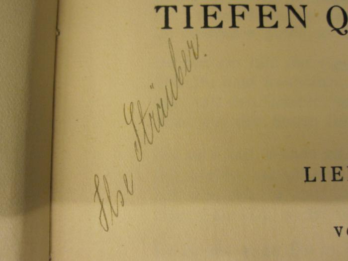  Aus tiefen Quellen (1915);- (Sträuber, Ilse), Von Hand: Autogramm, Name; 'Ilse Sträuber.'. 