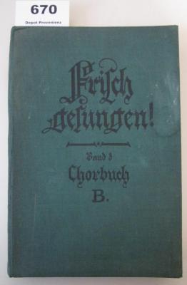  [Heinrichs, Pfusch, Martens, Münnich] Frisch gesungen! Chorbuch B für die höheren Lehranstalten der weiblichen Jugend, für Mädchen-Mittelschulen und verwandte Lehranstalten (1939)