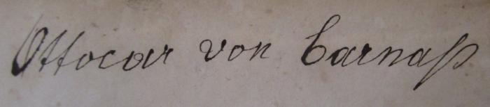 - (Carnap, Ottocar von), Von Hand: Name, Autogramm; 'Ottocar von Carnap'. ; Mysterien von Berlin. Dritter Band (1844)