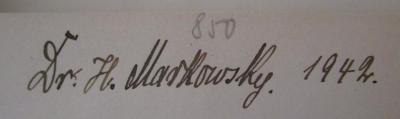  Quellen, Untersuchungen und Darstellungen zur Geschichte von Halle und Wettin : Theo Sommerlad zur Vollendung der 70. Lebensjahres gewidmet von einem Kreise von Mitgliedern des Geschichtsvereins (1939);- (Markowsky, H.), Von Hand: Autogramm, Name, Datum, Berufsangabe/Titel/Branche; 'Dr. H Markowsky. 1942'. ;- (unbekannt), Von Hand: Nummer; '850'. 