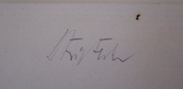  Tore und Türme ([1934]);- (Fester, Fritz), Von Hand: Autogramm, Name, Berufsangabe/Titel/Branche; 'Dr Fritz Fester'. 