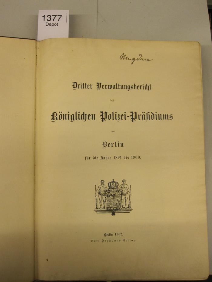  Dritter Verwaltungsbericht des Königlichen Polizei-Präsidiums von Berlin für die Jahre 1891-1900 (1902)