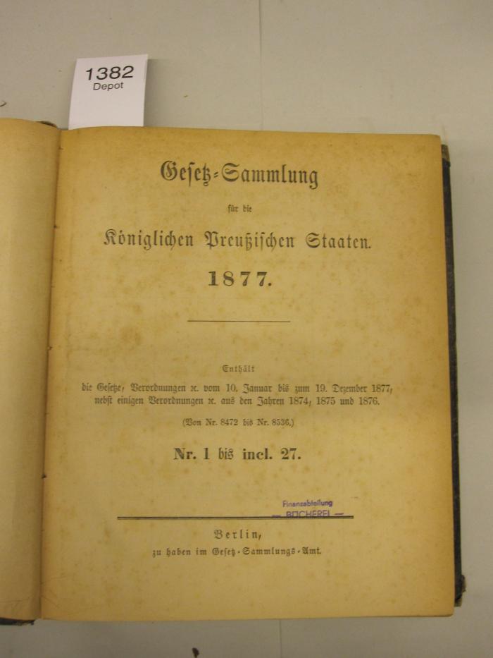  Gesetz-Sammlung für die Königlichen Preußischen Staaten. 1877. Nr 1 bis incl. 27.