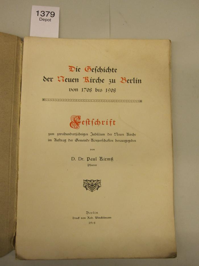  Die Geschichte der Neuen Kirche zu Berlin von 1708-1908. Festschrift zum zweihundertjährigen [...] (1908)