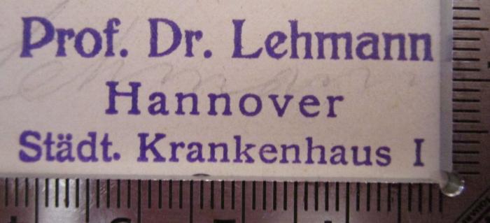  Krankheitsforschung : Zwanglose Studien zur Pathogenese. Fünfter Band (1927);- (Lehmann, Johann Carl), Stempel: Name, Ortsangabe, Berufsangabe/Titel/Branche; 'Prof. Lehmann
Hannover
Städt. Krankenhaus I'.  (Prototyp)