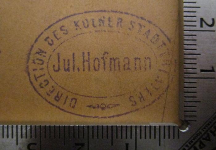  Die Walküre : Erster Tag aus der Trilogie: Der Ring des Nibelungen (o.J.);- (Hofmann, Julius), Stempel: Name, Berufsangabe/Titel/Branche, Ortsangabe; 'Direction des Kölner Stadttheaters Jul. Hofmann'.  (Prototyp)