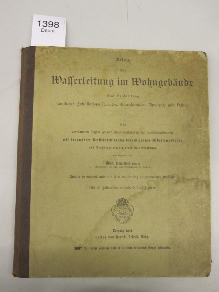  Die Wasserleitung im Wohngebäude. Eine Beschreibung sämtlicher Installations-Arbeiten, Einrichtungen, Apparate und Hähne [...] (1894)