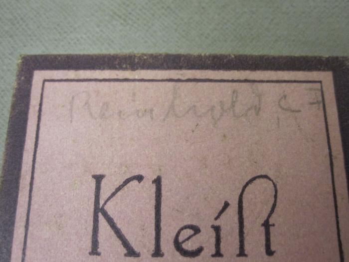  Heinrich von Kleist (1919);- (Reinhold[?], C. F.), Von Hand: Autogramm; 'Reinhold, CF [?]'. 