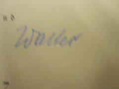- (Walter, [?]), Von Hand: Autogramm; 'Walter'. 