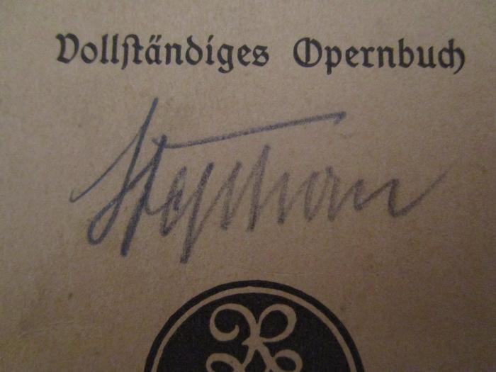  Tannhäuser und der Sängerkrieg auf Wartburg : romantische Oper in drei Aufzügen (o.J.);- (Stephan, August), Von Hand: Autogramm, Name; 'Stephan'. 