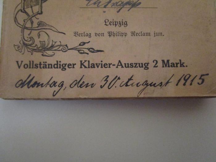  Figaros Hochzeit : Oper in vier Aufzügen (o.J.);- (Trapp, Charl.), Von Hand: Datum; 'Montag, den 30. August 1915'. 