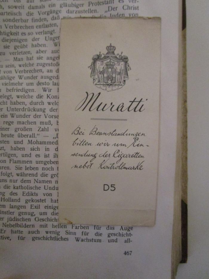 - (Brzezinski, David), Papier: Lesezeichen; 'Muratti [Tabakwarenhändler]
Bei Beanstandungen bitten wir um Hinsendung der Cigaretten nebst Kontrollmarke

D5'. ; Volkstümliche Geschichte der Juden in drei Bänden : Dritter Band: Von den massenhaften Zwangstaufen der Juden in Spanien bis in die Gegenwart (1923)