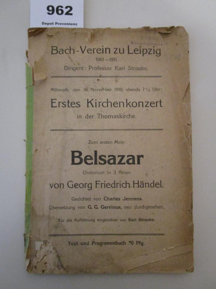  Erstes Kirchenkonzert in der Thomaskirche : Mittwoch, den 16. November 1910, abends 7 1/2 Uhr; Zum ersten Male: Belsazar; Oratorium in 3 Akten; Text und Programmbuch (1910)