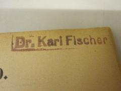 - (Fischer, Karl Dr.), Stempel: Name; 'Dr. Karl Fischer'. 