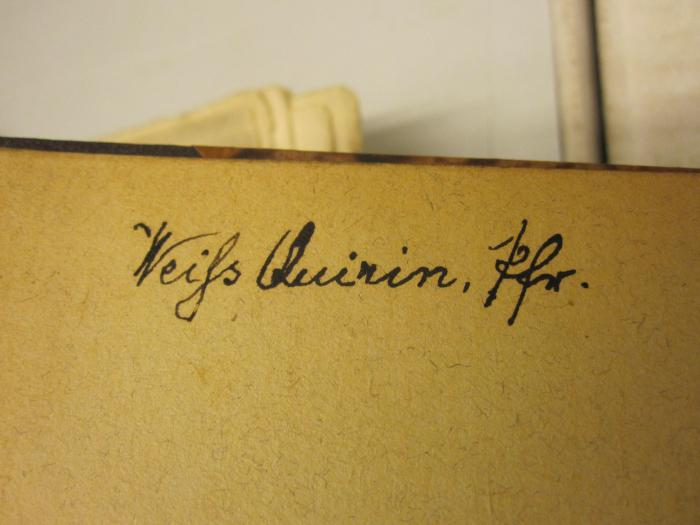  Vorgeschichte der Säkularisation (1903);- (Weiß, Quirin), Von Hand: Autogramm; 'Weiß Quirin, Pfr.'. 