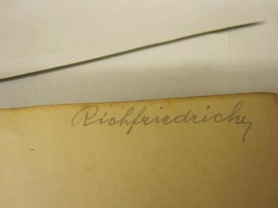  Methodik der Naturlehre : Anleitung zur Erteilung des Unterrichts in Volks- und Bürgerschulen und Fortbildungsschulen (1916);- (Friedrich[?], [?]), Von Hand: Autogramm, Name; 'Richfriedrich'. 